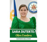 Sara Duterte: Oltre l'ombra: Dal regno di Davao alla Vice Presidenza, navigando in una nazione in continua evoluzione