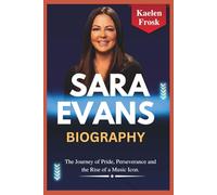 Sara Evans Biography: The Journey of Pride, Perseverance and the Rise of a Music Icon.