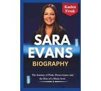 Sara Evans Biography: The Journey of Pride, Perseverance and the Rise of a Music Icon.