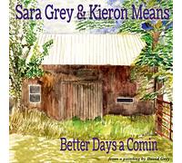 Sara Grey & Kieron Means - Better Days A Comin [Import]