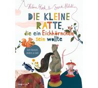 Sara Heldt Hele Die kleine Ratte, die ein Eichhörnchen sein wollte: Vom (Relié)