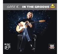 Sara K. - Sara K.: in the Groove (the Best of)