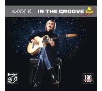 Sara K. - Sara K.: in the Groove (the Best of)