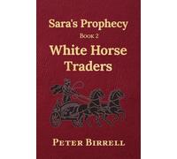 Sara’s Prophecy Book 2: White Horse Traders