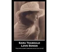 Sara Teasdale - Love Songs