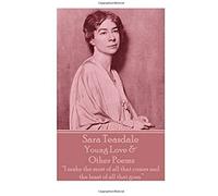 Sara Teasdale - Young Love & Other Poems