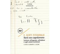 Sarà un capolavoro. Lettere all'agente, all'editor e agli amici scrittori