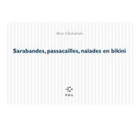 Sarabandes, passacailles, naïades en bikini Marc Cholodenko (Auteur)