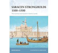 Saracen Strongholds 1100-1500: The Central and Eastern Islamic Lands