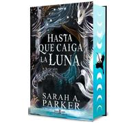 Sarah A. Parker Hasta que caiga la luna (Edición limitada, cantos pintad (Relié)