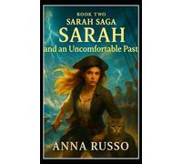 SARAH and an Uncomfortable Past - BOOK TWO: “A breathtaking YA fantasy of magic, time travel, and destiny-where Sarah must face the battle that never ends.”