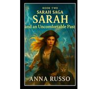 SARAH and an Uncomfortable Past - BOOK TWO: “A breathtaking YA fantasy of magic, time travel, and destiny-where Sarah must face the battle that never ends.”