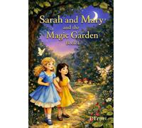 Sarah and Mary and the Magic Garden: Book 1