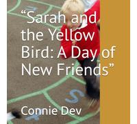 “Sarah and the Yellow Bird: A Day of New Friends”