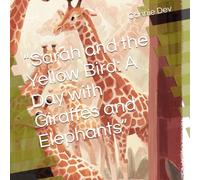 “Sarah and the Yellow Bird: A Day with Giraffes and Elephants”