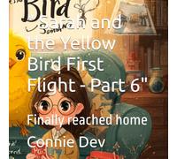 " Sarah and the Yellow Bird First Flight - Part 6": Finally reached home