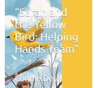 “Sarah and the Yellow Bird: Helping Hands Team”