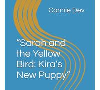 “Sarah and the Yellow Bird: Kira’s New Puppy”