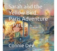 Sarah and the Yellow Bird: Paris Adventure - Part 5