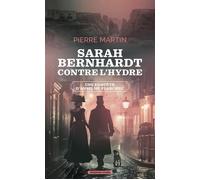 Sarah Bernhardt contre l'hydre - Pierre Martin - Moissons noires - broché - Roman