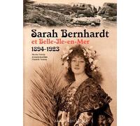 Sarah Bernhardt Et Belle-Ile-En-Mer (1894-1923)