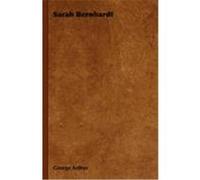 Sarah Bernhardt George Arthur (Auteur)