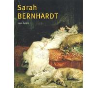 Sarah Bernhardt: Itinéraire d'une divine
