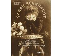 Sarah Bernhardt: L’Influenceuse de la Belle Époque ou l’imaginaire du mensonge