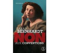 Sarah Bernhardt : non aux conventions Elsa Solal (Auteur), Murielle Szac (Collection dirigée par), François Roca (Illustration)
