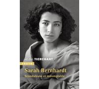 Sarah Bernhardt Scandaleuse et indomptable - Hélène Tierchant - Tallandier - Poche - Biographie