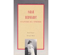 Sarah Bernhardt : Sculptures de l'éphémère