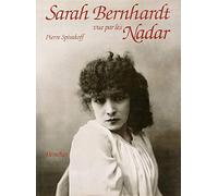 Sarah Bernhardt vue par les Nadar