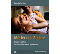 Sarah Blaffer H Mütter und Andere: Wie die Evolution uns zu sozialen Wes (Poche)