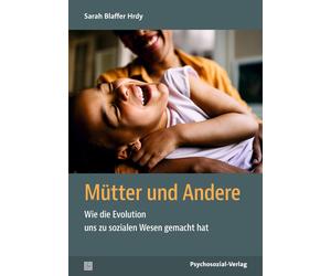 Sarah Blaffer H Mütter und Andere: Wie die Evolution uns zu sozialen Wes (Poche)