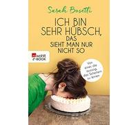 Sarah Bosetti Ich bin sehr hübsch, das sieht man nur nicht so: Von einer (Poche)
