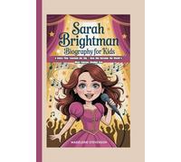 Sarah Brightman Biography for Kids: A Voice That Touched the Sky - How She Became the World’s Most Famous Singing Star