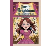 Sarah Brightman Biography for Kids: A Voice That Touched the Sky - How She Became the World’s Most Famous Singing Star