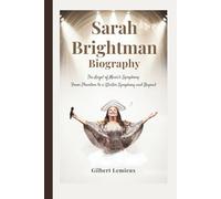 SARAH BRIGHTMAN BIOGRAPHY: The Angel of Music's Symphony - From Phantom to A Winter Symphony and Beyond