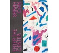 Sarah Cain Enter the Center by Lauren Haynes Lauren Haynes (Auteur)