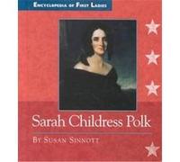 Sarah Childress Polk, Encyclopedia of First Ladies Susan Sinnott (Auteur)