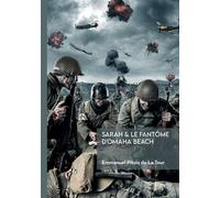 Sarah et le fantôme d'Omaha Beach - Emmanuel Pitois De La Tour - Edilivre-Aparis - broché - Roman