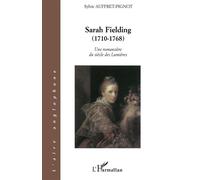 Sarah Fielding (1710-1768) Une romancière du siècle des Lumières - Sylvie Auffret-Pignot - L'harmattan - broché - Biographie