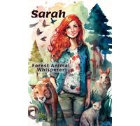 Sarah, Forest Animal Whisperer: A Journey Through The Magical Forest : Moral Story To Have A Deep Respect For Nature & Animals