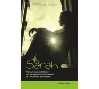 Sarah: From an abusive childhood and the depths of suicidal despair to a life of hope and freedom