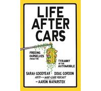 Sarah Goodyear Doug Gordon Aaron Naparstek Life After Cars (Relié)
