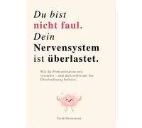 Sarah Heinemann DU BIST NICHT FAUL, DEIN NERVENSYSTEM IST ÜBERLASTET: Wi (Poche)