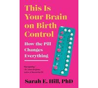 Sarah Hill – Votre cerveau sous pilule : comment la pilule change tout – Poche