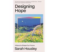 Sarah Housley - Designing Hope Visions to Shape our Future - Hardbac - E245z