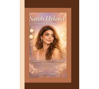 SARAH HYLAND BIOGRAPHY: Resilience Behind the Spotlight - A Story of Strength, Survival, and Self-Discovery