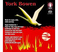 Sarah-Jane Bradley, Lorraine McAslan, Hugh Webb, Christian Wilson - York Bowen • Music for Organ, Viola, Violin and Harp Hybrid Multi-Channel
